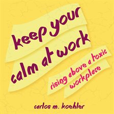 Cover image for Keep Your Calm at Work
