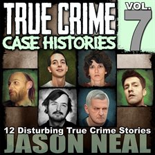 Cover image for True Crime Case Histories, Volume 7