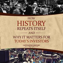 Cover image for How History Repeats Itself and Why It Matters for Today's Investors