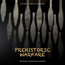 Cover image for Prehistoric Warfare: The History of Early Human Conflicts