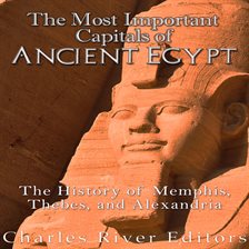 Cover image for The Most Important Capitals of Ancient Egypt: The History of Memphisbes, and Alexandria