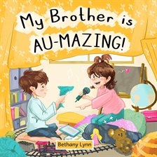 Cover image for My Brother Is Au-Mazing!