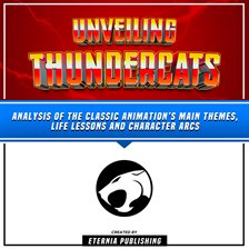 Cover image for Unveiling Thundercats: Analysis of the Classic Animation's Main Themes, Life Lessons and Character A