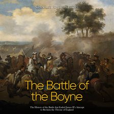 Cover image for Battle of the Boyne: The History of the Battle that Ended James II's Attempt to Reclaim the Thron...