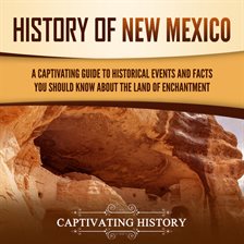 Cover image for History of New Mexico: A Captivating Guide to Historical Events and Facts You Should Know About the