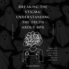 Cover image for Breaking the Stigma: Understanding the Truth About BPD