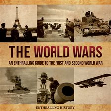 Cover image for The World Wars: An Enthralling Guide to the First and Second World War