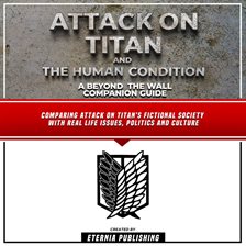 Cover image for Attack on Titan and the Human Condition: A Beyond the Wall Companion Guide
