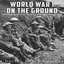 Cover image for World War I on the Ground: The History and Legacy of Life in the Trenches