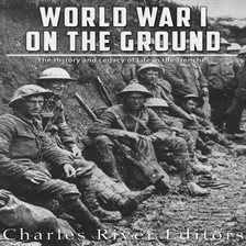 Imagen de portada para World War I on the Ground: The History and Legacy of Life in the Trenches