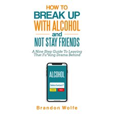 Cover image for How to Break up With Alcohol and Not Stay Friends
