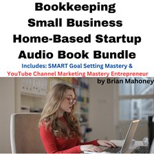 Cover image for Bookkeeping Small Business Home-Based Startup Audio Book Bundle