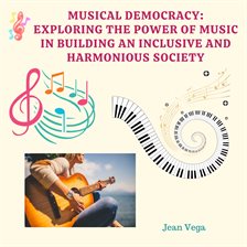 Cover image for Musical Democracy: Exploring the Power of Music in Building an Inclusive and Harmonious Society