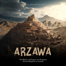 Cover image for Arzawa: The History and Legacy of a Forgotten Ancient Kingdom in Anatolia