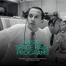 Cover image for NASA's Space Race Programs: The History and Legacy of NASA Missions in the 1950s and 1960s