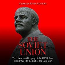 Cover image for The Soviet Union: The History and Legacy of the Ussr From World War I to the End of the Cold War