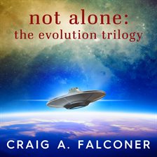 Cover image for Not Alone: The Evolution Trilogy Box Set