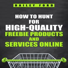 Cover image for How to Hunt for High-Quality Freebie Products and Services Online