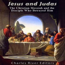 Cover image for Jesus and Judas: The Christian Messiah and the Disciple Who Betrayed Him