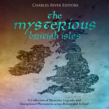 Cover image for Mysterious British Isles: A Collection of Mysteries, Legends, and Unexplained Phenomena across Br