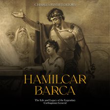 Cover image for Hamilcar Barca: The Life and Legacy of the Legendary Carthaginian General