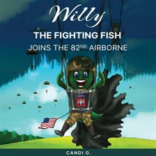 Cover image for Willy the Fighting Fish Joins the 82nd Airborne