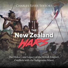 Cover image for New Zealand Wars: The History and Legacy of the British Empire's Conflicts With the Indigenous Māori