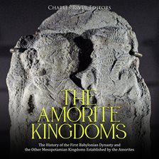 Cover image for Amorite Kingdoms: The History of the First Babylonian Dynasty and the Other Mesopotamian Kingdoms