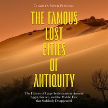 Cover image for Famous Lost Cities of Antiquity: The History of Large Settlements in Ancient Egypt, Greece, and t