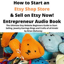 Imagen de portada para How to Start an Etsy Shop Store & Sell on Etsy Now! Entrepreneur Audio Book