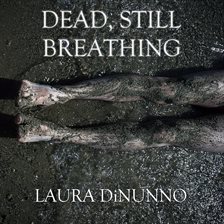 Cover image for Dead, Still Breathing