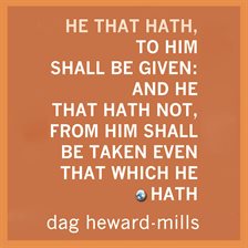 Cover image for He That Hath, to Him Shall Be Given: And He That Hath Not, From Him Shall Be Taken Even That Whic...