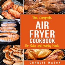 Cover image for Air Fryer Cookbook: Air Fryer Recipe Book and Delicious Air Fryer Recipes Easy Recipes to Fry and RO