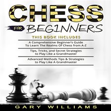 Chess for Beginners: Complete Guide to Learn How to Play Chess like the  Champions with Chess Fundamentals, Rules, Pieces, Winning Tactics and  Strategy, Chess Openings and Endgames (Paperback) 