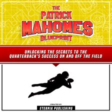 Cover image for Patrick Mahomes Blueprint: Unlocking the Secrets to the Quarterback's Success on and off the Field