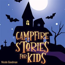 Cover image for Campfire Stories for Kids: A Collection of Short Spooky and Mystery Tales - Scary Ghost Legends to T