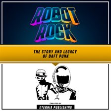Cover image for Robot Rock: The Story and Legacy of Daft Punk