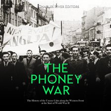 Cover image for The Phoney War: The History of the Uneasy Calm along the Western Front at the Start of World War II