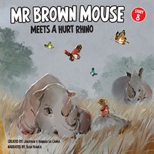 Cover image for Mr Brown Mouse and the Hurt Rhino