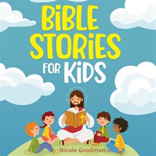 Cover image for Bible Stories for Kids: Timeless Christian Stories to Grow in God's Love: Classic Bedtime Tales for