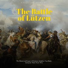 Cover image for Battle of Lützen: The History and Legacy of Gustavus Adolphus' Last Battle during the Thirty Years'