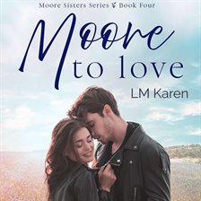Imagen de portada para Moore To Love: A Contemporary Christian Romance (Moore Sisters Book 4)