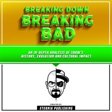Imagen de portada para Breaking Down Breaking Bad: An In-Depth Analysis of Show's History, Evolution, and Cultural Impact