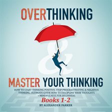 Imagen de portada para Overthinking & Master Your Thinking