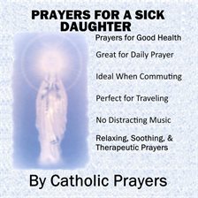 Cover image for Prayers for a Sick Daughter: Catholic Prayers for a Daughter With Serious Health Issues Like Breast