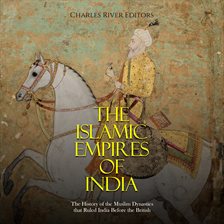 Cover image for Islamic Empires of India: The History of the Muslim Dynasties that Ruled India Before the British