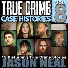 Cover image for True Crime Case Histories, Volume 8