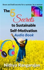 Cover image for The 5 Secrets to Sustainable Self-Motivation