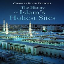 Cover image for The History of Islam's Holiest Sites