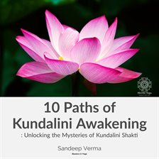 Imagen de portada para 10 Paths of Kundalini Awakening: Unlocking the Mysteries of Kundalini Shakti